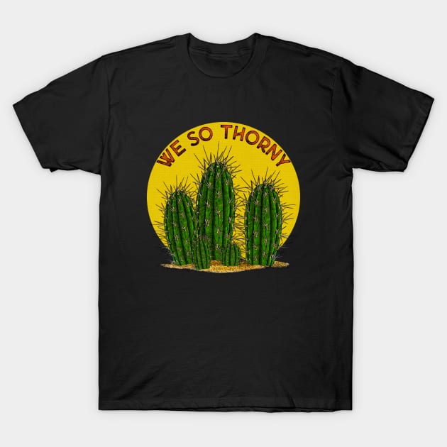 We So Thorny! T-Shirt by ArtsofAll